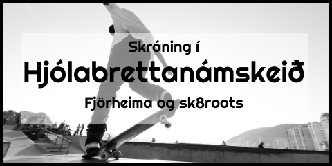 Hjólabrettanámskeið Fjörheima og Sk8roots